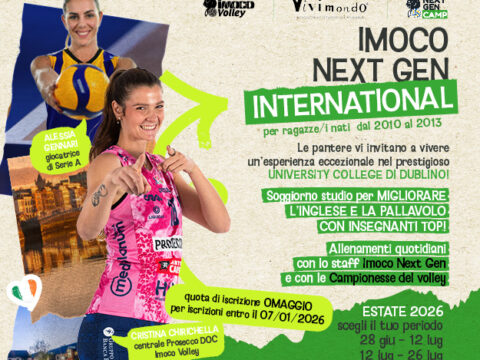LA NEXT GEN IMOCO VOLLEY DIVENTA INTERNATIONAL! VACANZA-STUDIO DI INGLESE E VOLLEY A DUBLINO PER RAGAZZE/I NATI DAL 2010 AL 2013-con CHIRICHELLA E GENNARI!